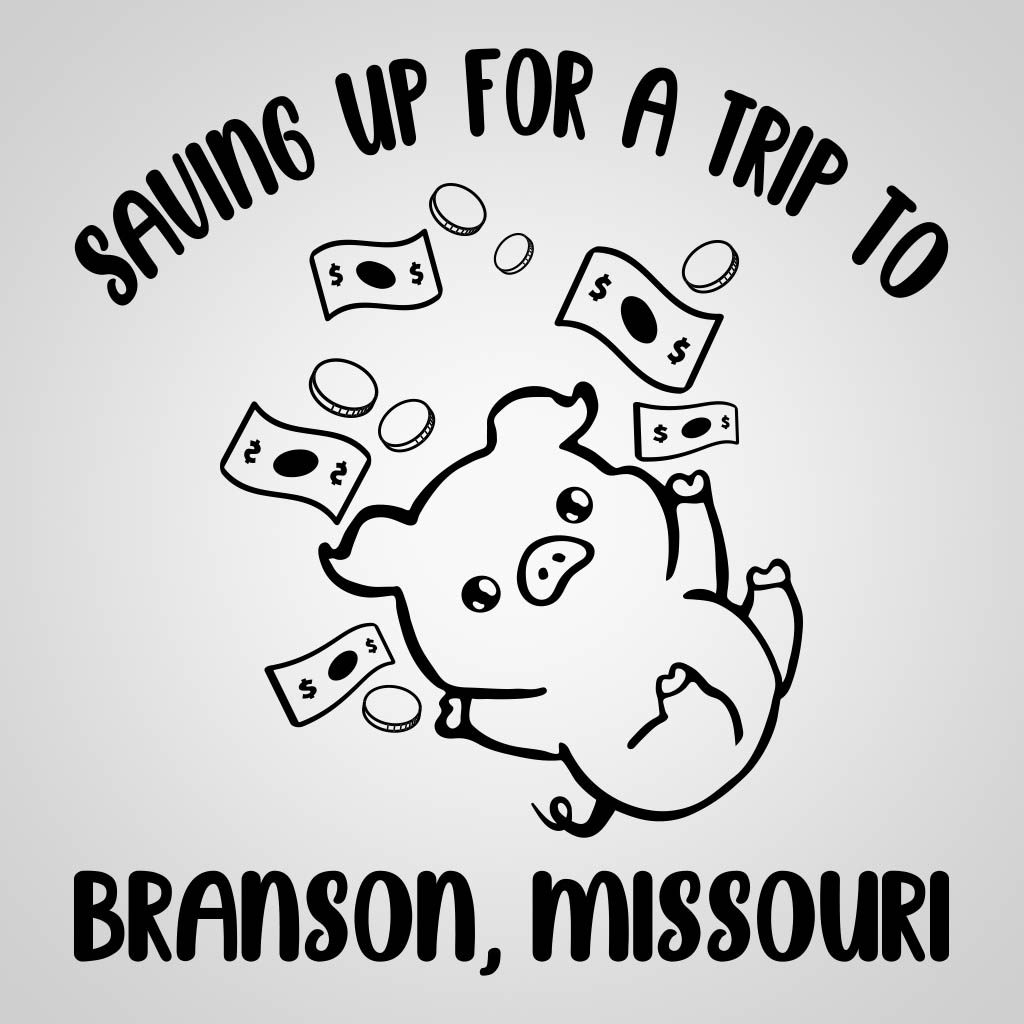 Saving Up For A Trip To Branson GPC Design GPC16875