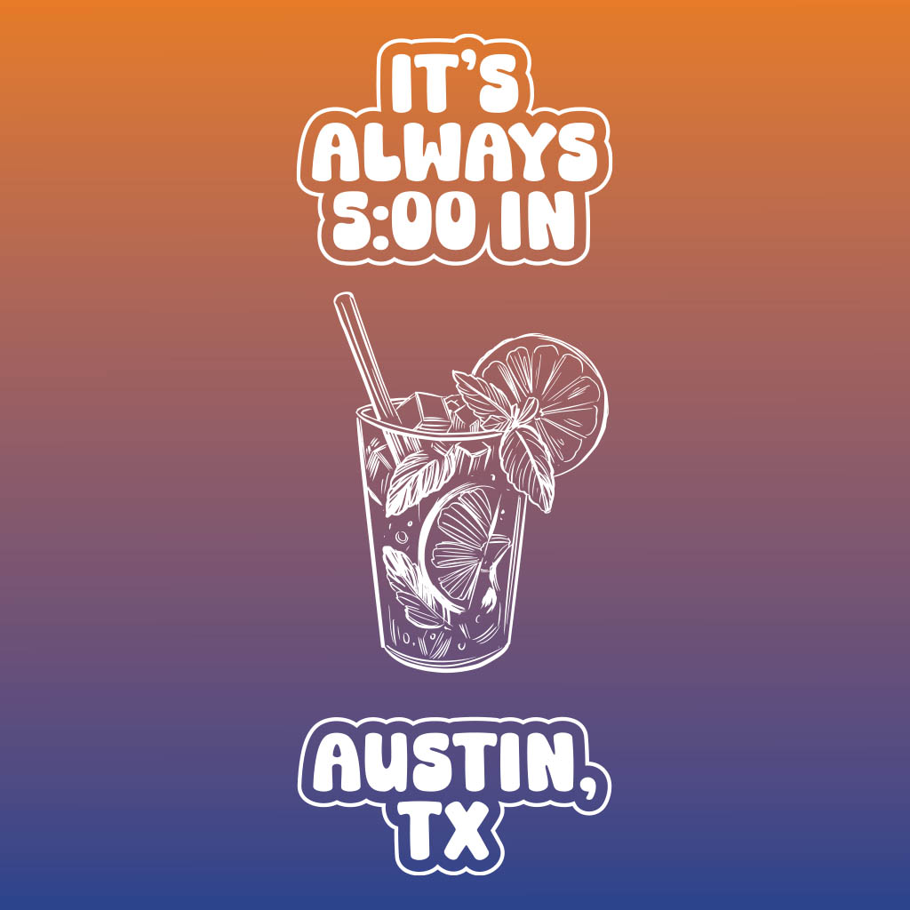 It's Always 5:00 In Austin Texas JMC Design JMC00883