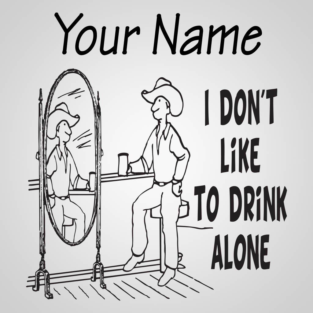 Don't Like To Drink Alone Cowboy JPS Design JPS00004